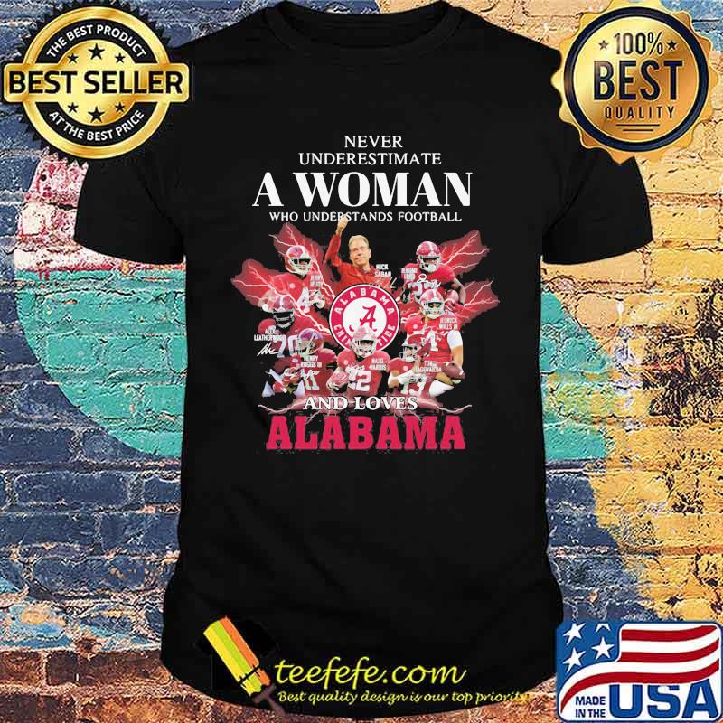 Never Underestimate A Woman Who Understands Football And Loves Alabama Crimson Tide Shirt