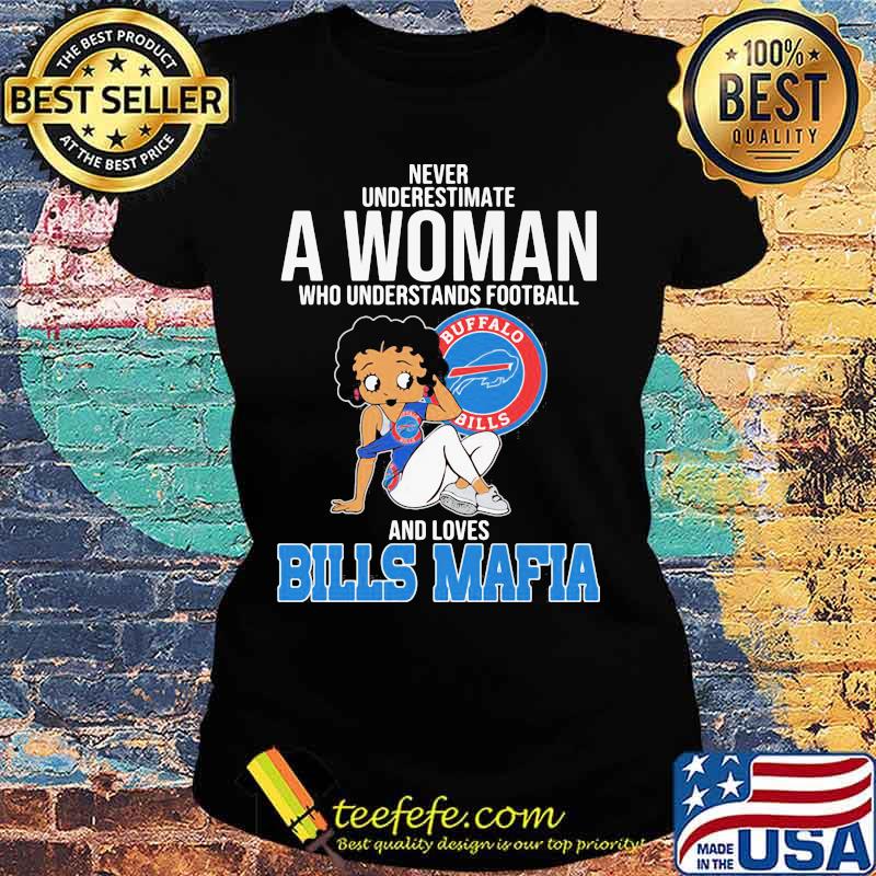 Never Underestimate A Woman Who Understands Football And Loves Bills Mafia Shirt Ladies tee Never Underestimate A Woman Who Understands Football And Loves Bills Mafia Shirt Ladies tee