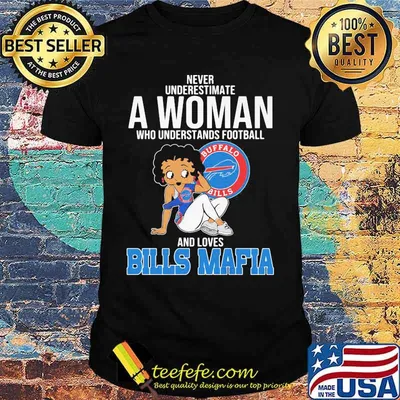 Never Underestimate A Woman Who Understands Football And Loves Bills Mafia Shirt
