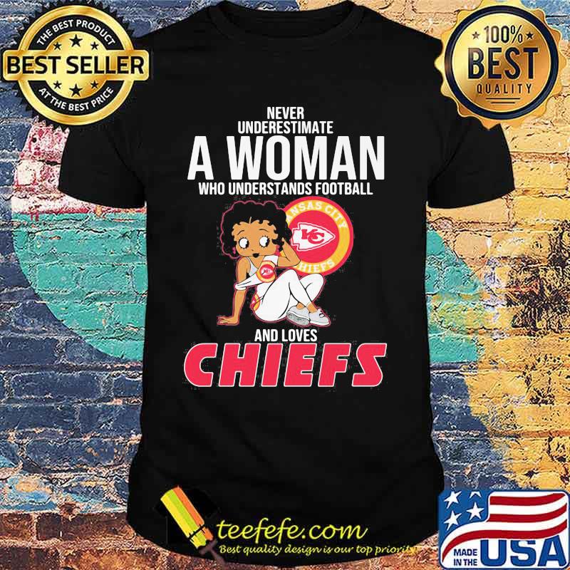Never Underestimate A Woman Who Understands Football And Loves Chiefs Kansas City Shirt Never Underestimate A Woman Who Understands Football And Loves Chiefs Kansas City Shirt