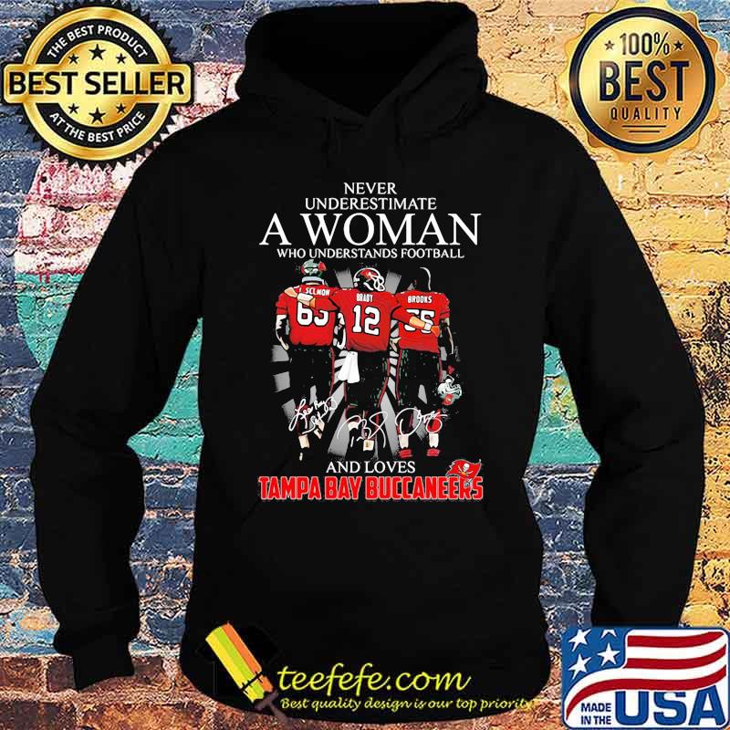 Never Underestimate A Woman Who Understands Football And Loves Tampa Bay Buccaneers Team Shirt Hoodie Never Underestimate A Woman Who Understands Football And Loves Tampa Bay Buccaneers Team Shirt Hoodie