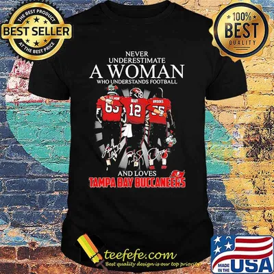 Never Underestimate A Woman Who Understands Football And Loves Tampa Bay Buccaneers Team Shirt