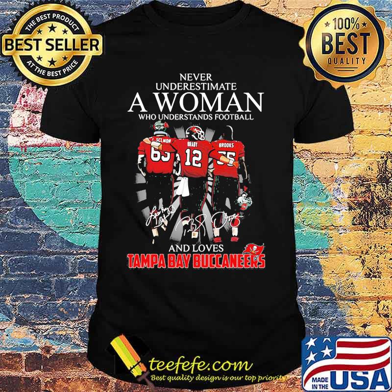 Never Underestimate A Woman Who Understands Football And Loves Tampa Bay Buccaneers Team Shirt