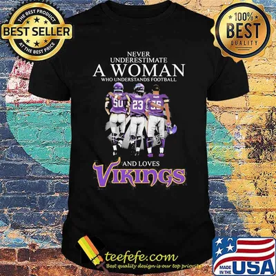 Never Underestimate A Woman Who Understands Football And Loves Vikings Signature Shirt