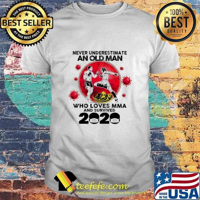 Never Underestimate An Old Man Who Loves Mma And Survived 2020 Mask Corona Virus Shirt