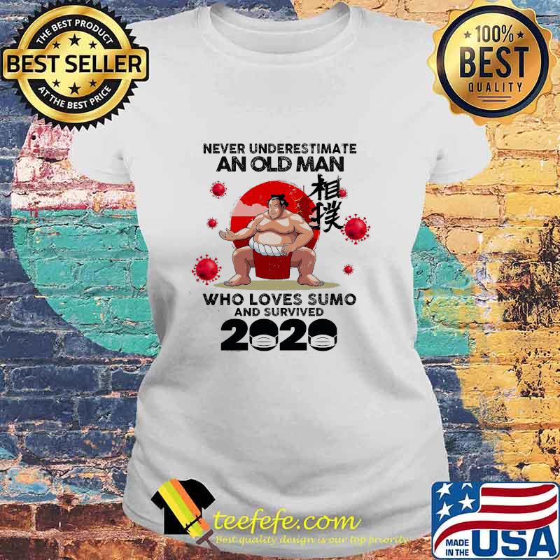 Never Underestimate An Old Man Who Loves Sumo And Survived 2020 Mask Corona Virus Shirt Laides tee Never Underestimate An Old Man Who Loves Sumo And Survived 2020 Mask Corona Virus Shirt Laides tee