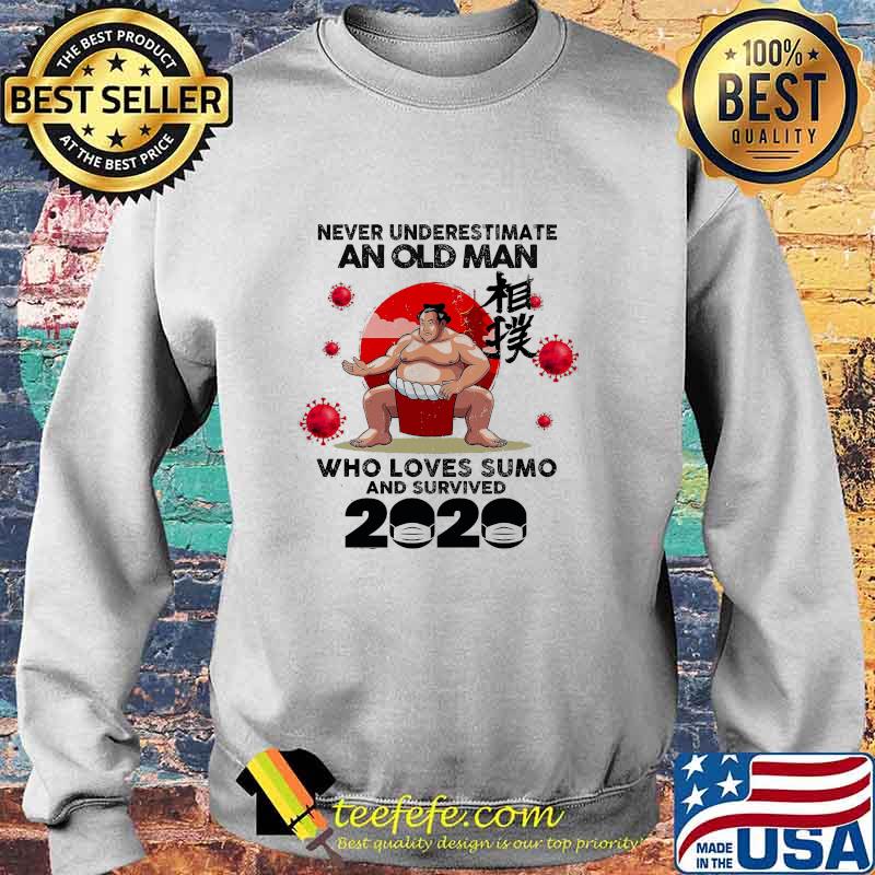 Never Underestimate An Old Man Who Loves Sumo And Survived 2020 Mask Corona Virus Shirt Sweater Never Underestimate An Old Man Who Loves Sumo And Survived 2020 Mask Corona Virus Shirt Sweater