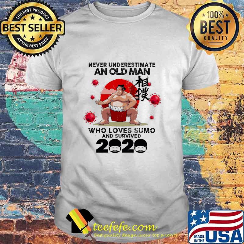 Never Underestimate An Old Man Who Loves Sumo And Survived 2020 Mask Corona Virus Shirt