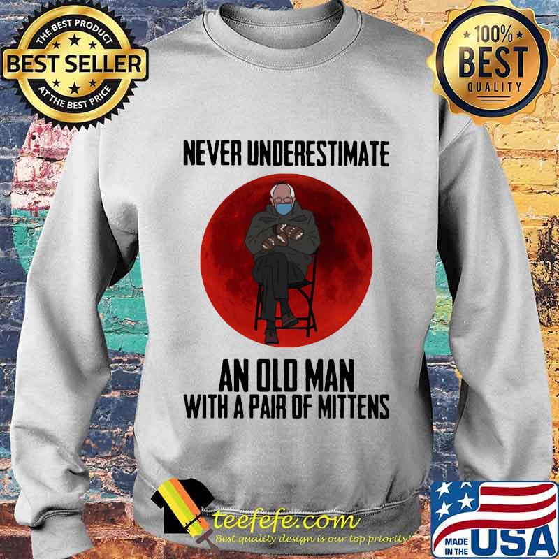 Never Underestimate An Old Man With Pair Of Mittens Wear Mask Moon Blood Covid 19 Shirt Sweater Never Underestimate An Old Man With Pair Of Mittens Wear Mask Moon Blood Covid 19 Shirt Sweater