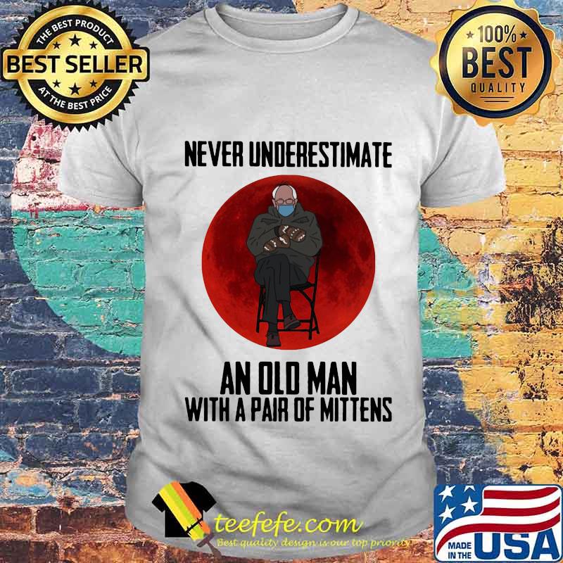 Never Underestimate An Old Man With Pair Of Mittens Wear Mask Moon Blood Covid 19 Shirt Unisex Never Underestimate An Old Man With Pair Of Mittens Wear Mask Moon Blood Covid 19 Shirt Unisex