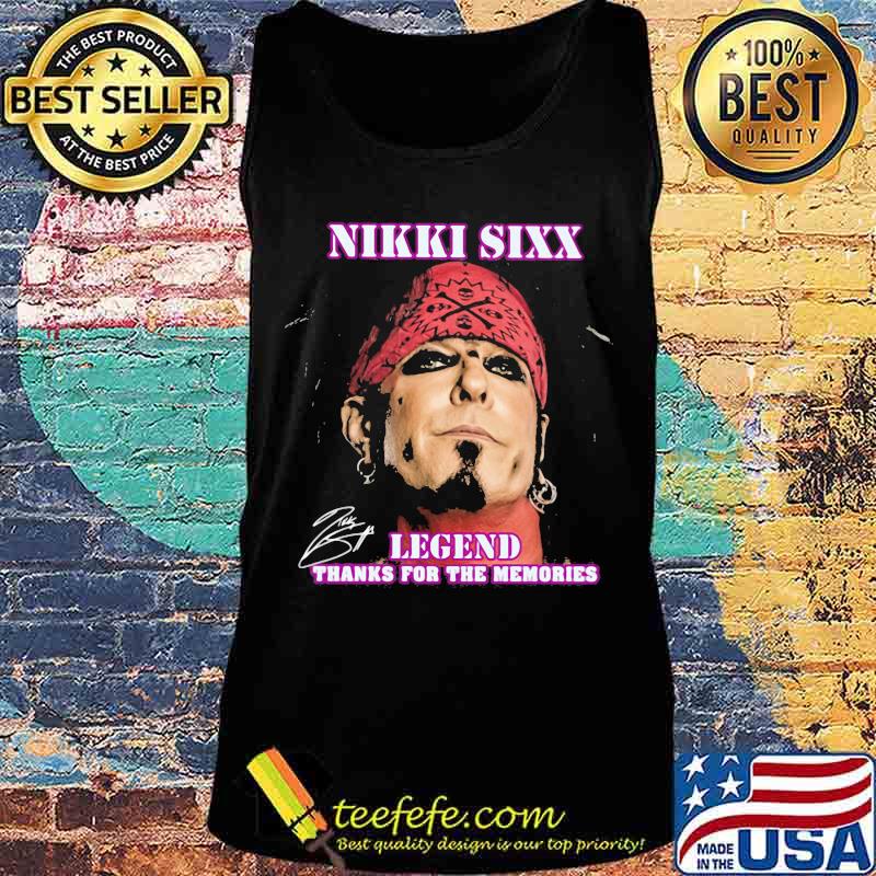 Nikki Sixx Legend Thanks For The Memories Signature Shirt Tank top Nikki Sixx Legend Thanks For The Memories Signature Shirt Tank top