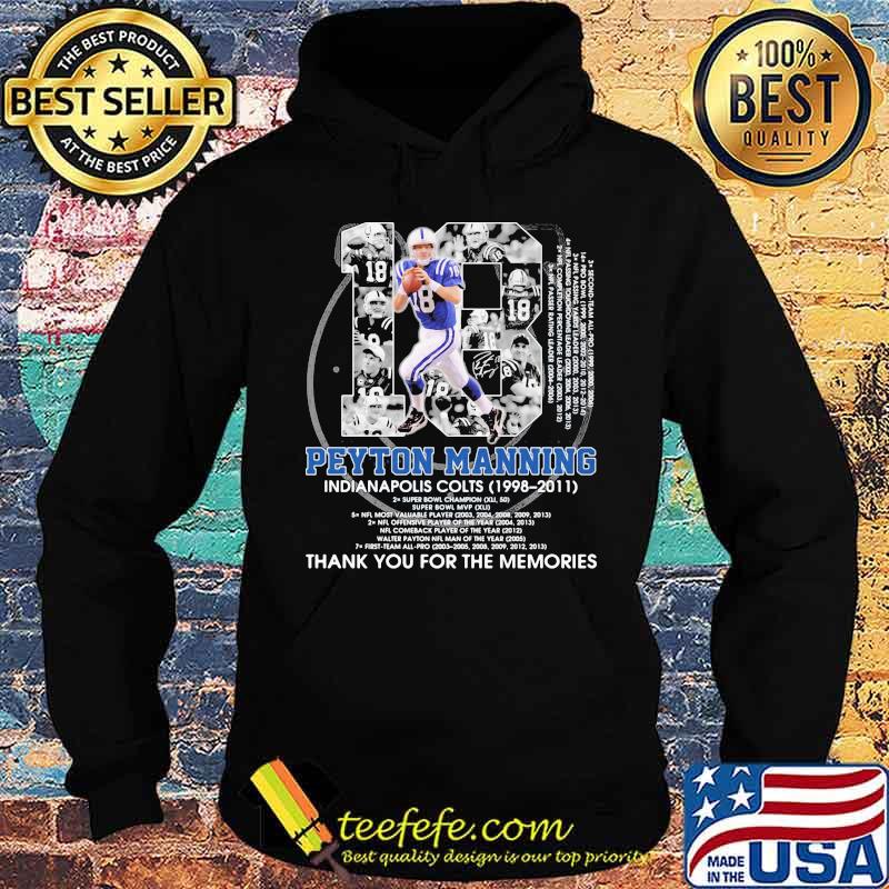 Number 18 Peyton Manning Indianapolis Colts 1998 2011 Signature Shirt Hoodie Number 18 Peyton Manning Indianapolis Colts 1998 2011 Signature Shirt Hoodie
