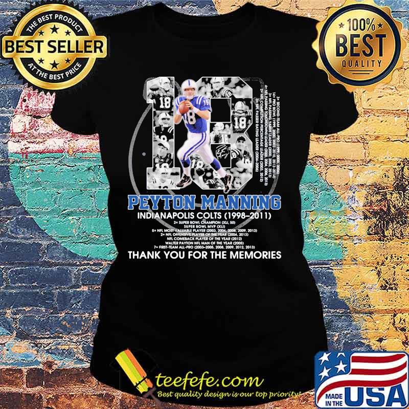 Number 18 Peyton Manning Indianapolis Colts 1998 2011 Signature Shirt Ladies tee Number 18 Peyton Manning Indianapolis Colts 1998 2011 Signature Shirt Ladies tee