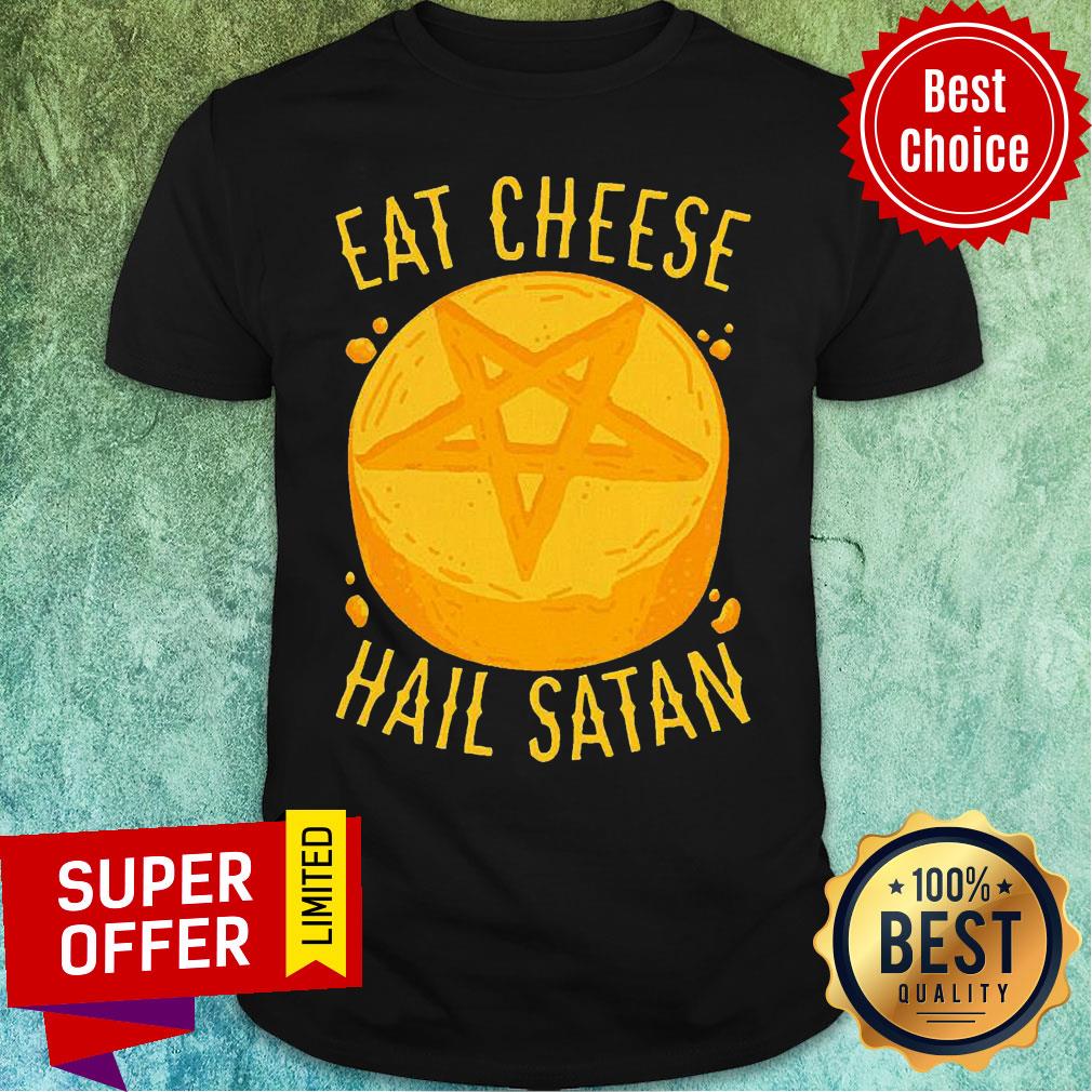 Official Eat Cheese Hail Satan Shirt