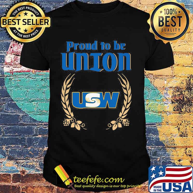 Official Proud To Be Union United Steelworkers Logo Shirt