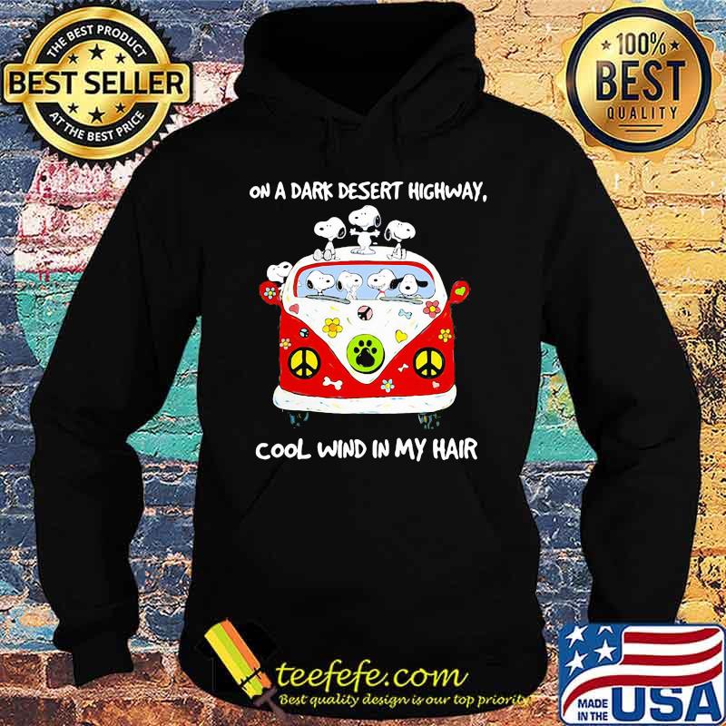 On A Dark Desert Highway Cool Wind In My Hair Snoopy Shirt Hoodie On A Dark Desert Highway Cool Wind In My Hair Snoopy Shirt Hoodie