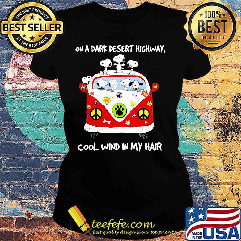 On A Dark Desert Highway Cool Wind In My Hair Snoopy Shirt Ladies tee On A Dark Desert Highway Cool Wind In My Hair Snoopy Shirt Ladies tee