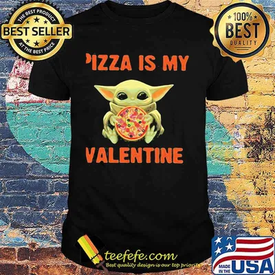 Pizza Is My Valentine Baby Yoda Shirt
