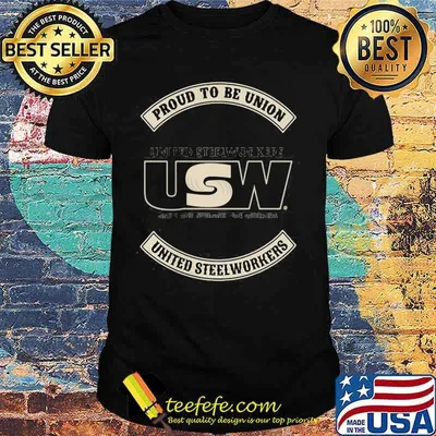 Proud To Be Union United Steelworkers Logo Shirt