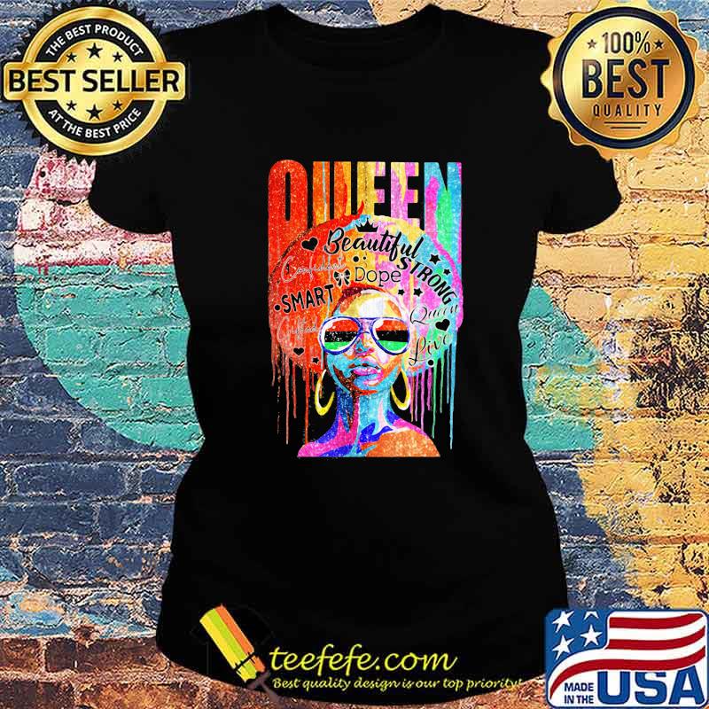 Queen Beautiful Strong Dope Smart Confident Live Color Shirt Ladies tee Queen Beautiful Strong Dope Smart Confident Live Color Shirt Ladies tee