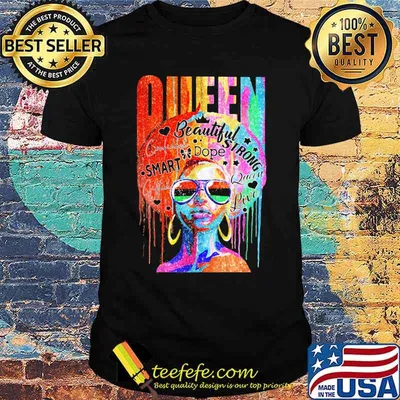 Queen Beautiful Strong Dope Smart Confident Live Color Shirt