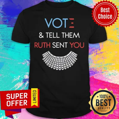 Top Vote And Tell Them Ruth Sent You Shirt