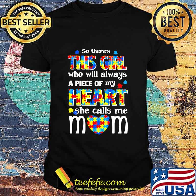 So There’s This Gitl Who Will Always A Piece Of My Heart She Calls Me Mom Heart Lgbt Shirt