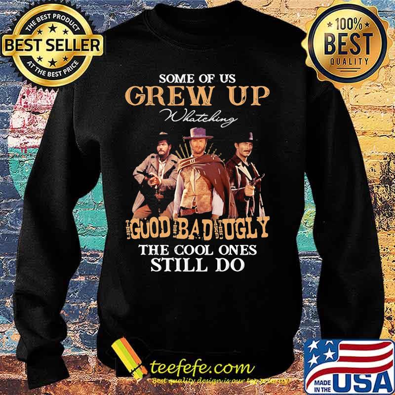 Some Of Us Grew Up Whateking Goud Bad Ugly The Cool Ones Still Do Shirt Sweater Some Of Us Grew Up Whateking Goud Bad Ugly The Cool Ones Still Do Shirt Sweater