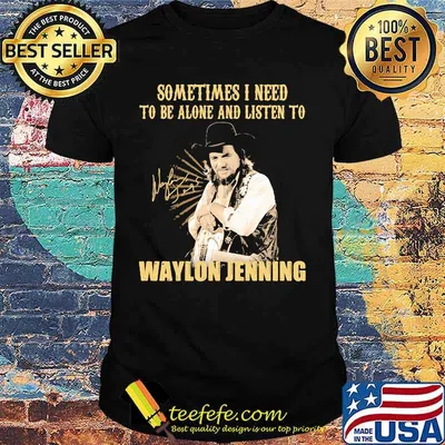Sometime I Need To Be Alone And Listen To Waylon Jenning Signature Shirt