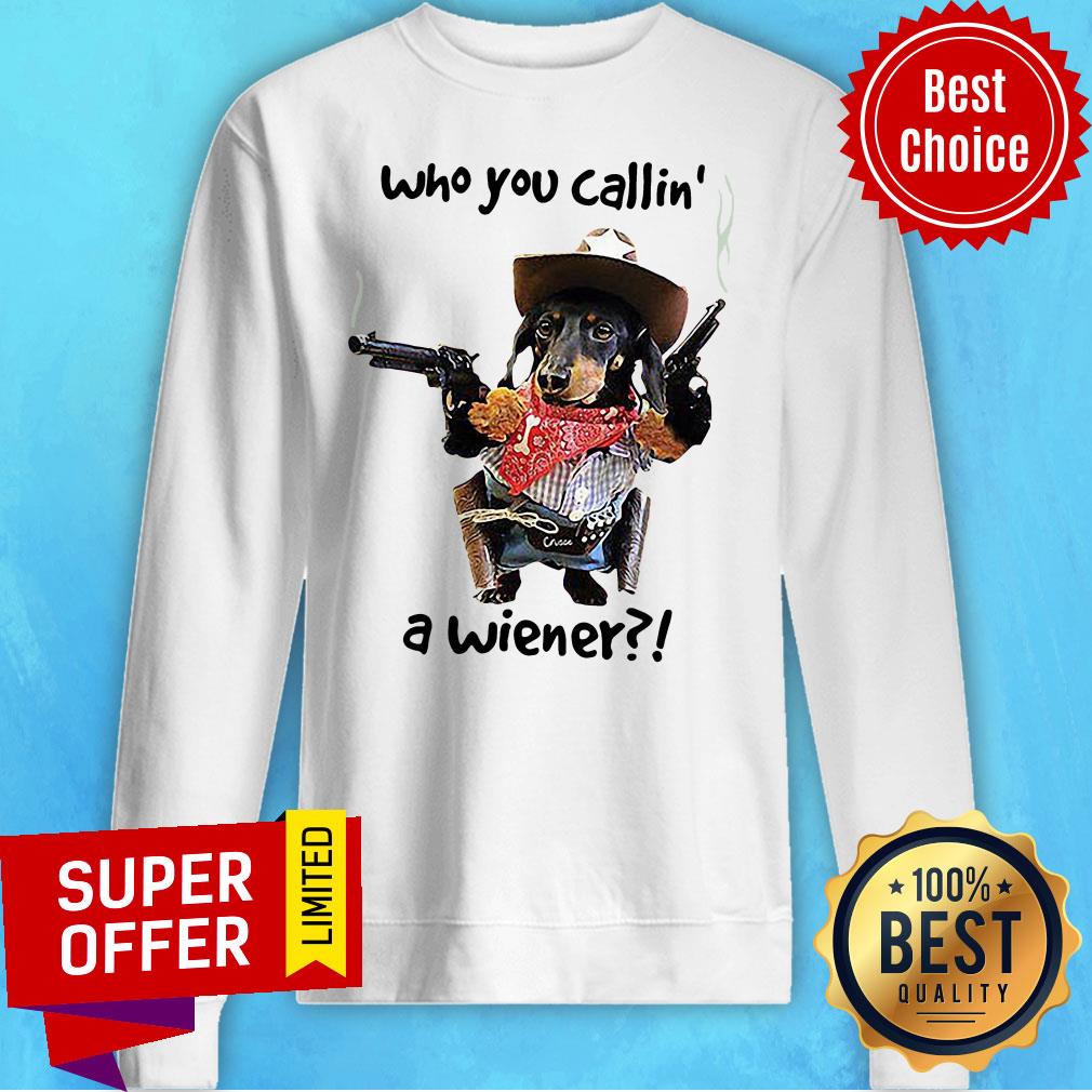 Nice Who You Callin A Wiener Shirt
