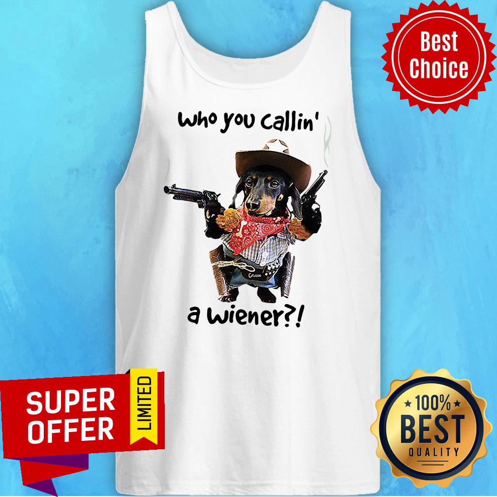 Nice Who You Callin A Wiener Shirt