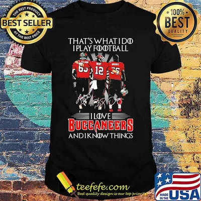 That’s What I Do I Play Football I Love Buccaneers And I Know Things Shirt