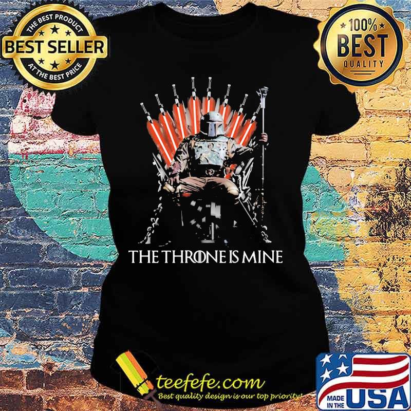 The Throne Is Mine Hero Shirt Ladies tee The Throne Is Mine Hero Shirt Ladies tee