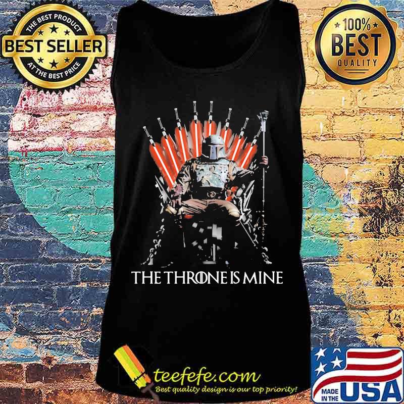 The Throne Is Mine Hero Shirt Tank top The Throne Is Mine Hero Shirt Tank top