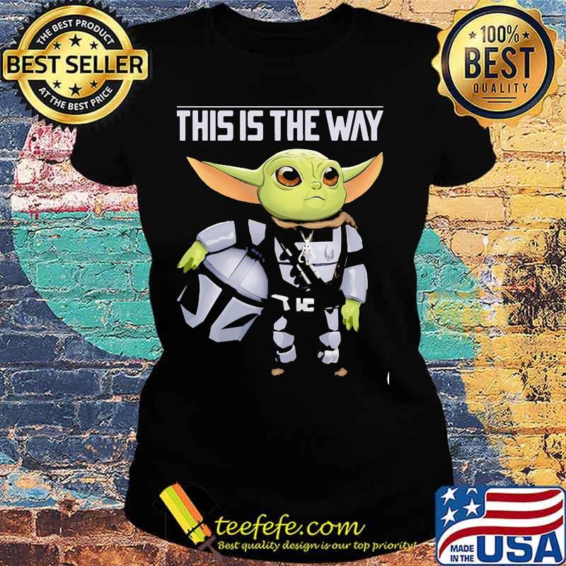 This Is The Way Yoda The Mandalorian Star Wars Shirt Ladies tee This Is The Way Yoda The Mandalorian Star Wars Shirt Ladies tee