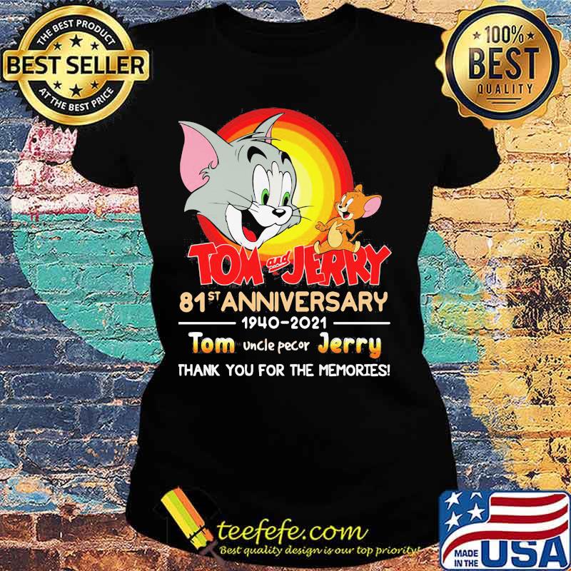 Tom And Jerry 81st Anniversary 1940 2021 Thank You For The Memories Tom Uncle Pecor Jerry Shirt Ladies tee Tom And Jerry 81st Anniversary 1940 2021 Thank You For The Memories Tom Uncle Pecor Jerry Shirt Ladies tee