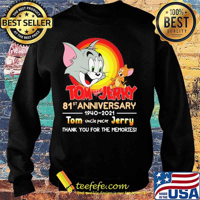 Tom And Jerry 81st Anniversary 1940 2021 Thank You For The Memories Tom Uncle Pecor Jerry Shirt Sweater Tom And Jerry 81st Anniversary 1940 2021 Thank You For The Memories Tom Uncle Pecor Jerry Shirt Sweater