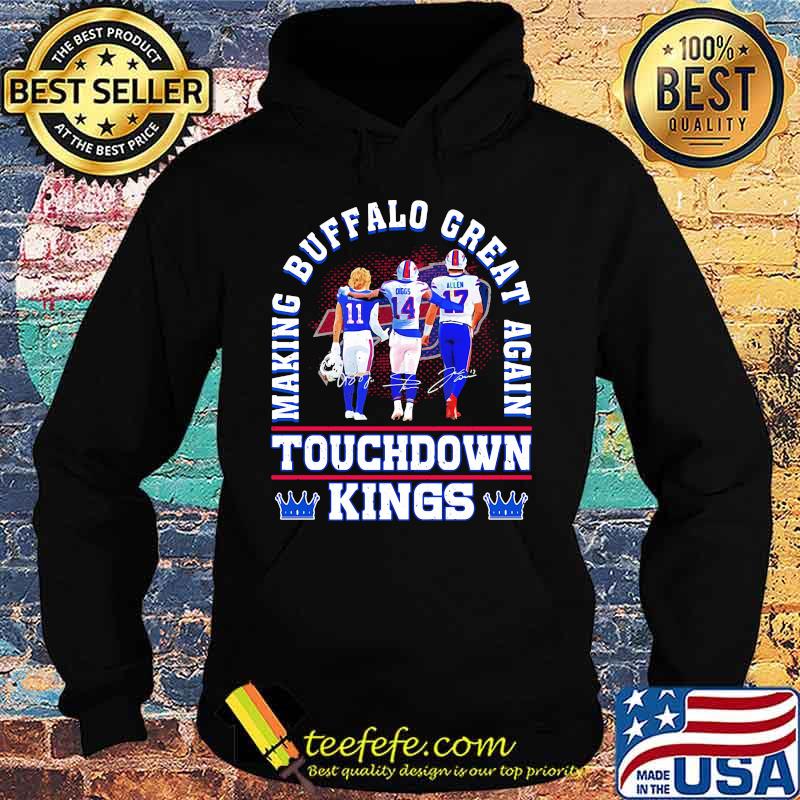 Touchdown Kings Making Buffalo Great Again Football Shirt Hoodie Touchdown Kings Making Buffalo Great Again Football Shirt Hoodie