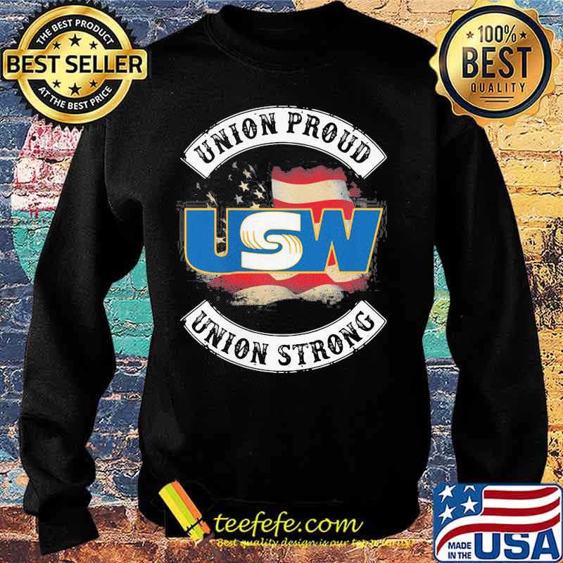 United Steelworkers Union Proud Union Strong American Flag Shirt Sweater United Steelworkers Union Proud Union Strong American Flag Shirt Sweater