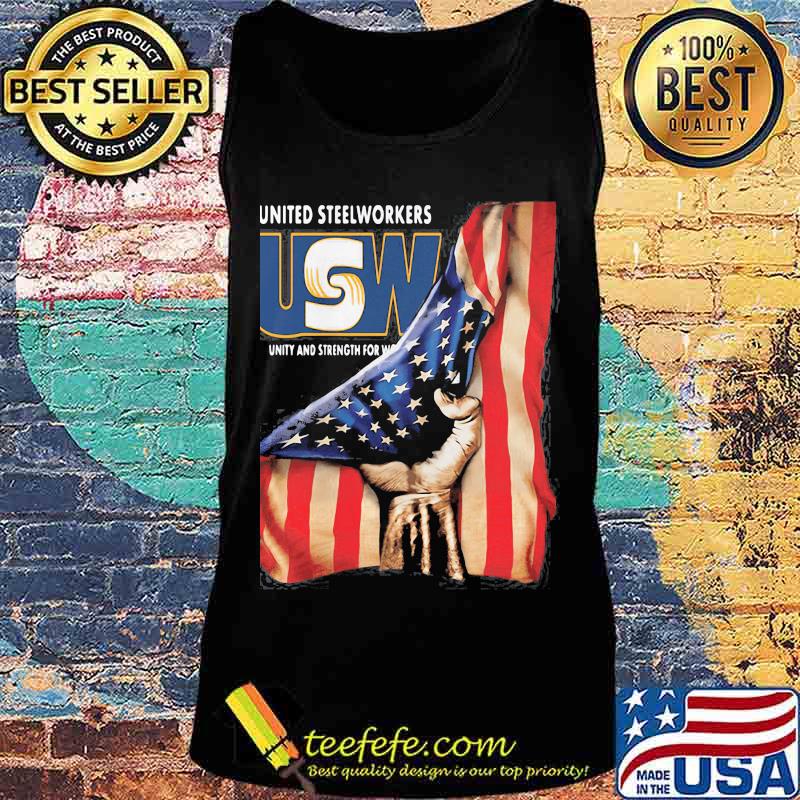 United Steelworkers Unity And Strength For Workers American Flag Shirt Tank top United Steelworkers Unity And Strength For Workers American Flag Shirt Tank top