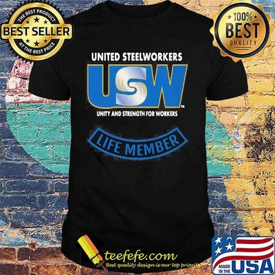 United Steelworkers Unity And Strength For Workers Life Member Shirt
