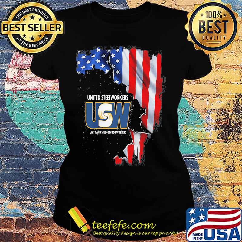 United Steelworkers Unity And Strength For Works Usa Flag Shirt Ladies tee United Steelworkers Unity And Strength For Works Usa Flag Shirt Ladies tee