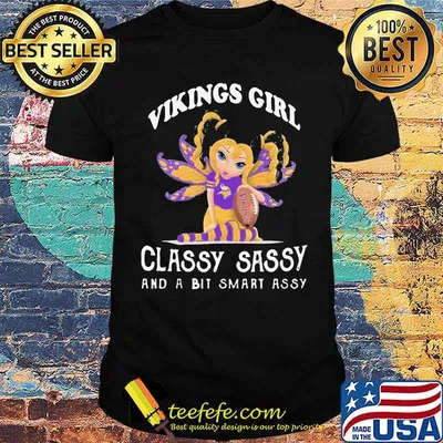 Vikings Girl Classy Sassy And A Bit Smart Assy Shirt