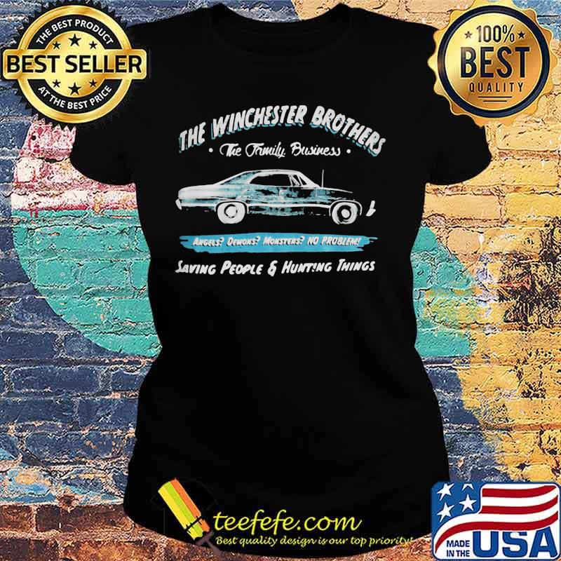 Winchester Brothers The Family Business Saving People And Hunting Things Supernatural John The Hunt Shirt Ladies tee Winchester Brothers The Family Business Saving People And Hunting Things Supernatural John The Hunt Shirt Ladies tee