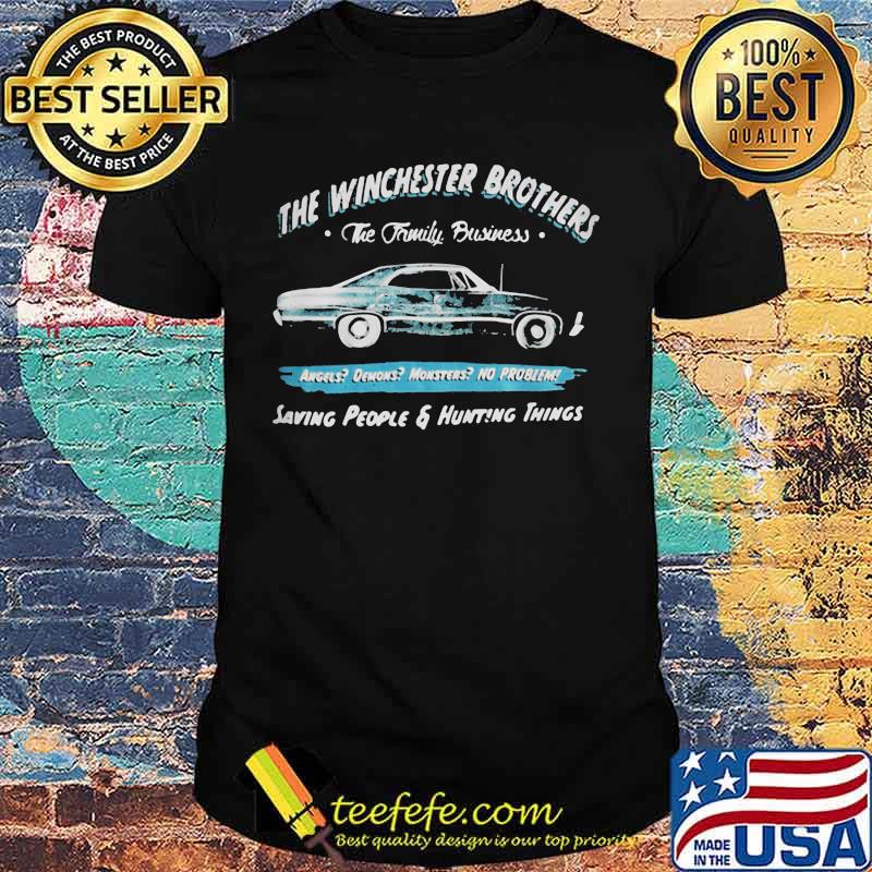 Winchester Brothers The Family Business Saving People And Hunting Things Supernatural John The Hunt Shirt Winchester Brothers The Family Business Saving People And Hunting Things Supernatural John The Hunt Shirt