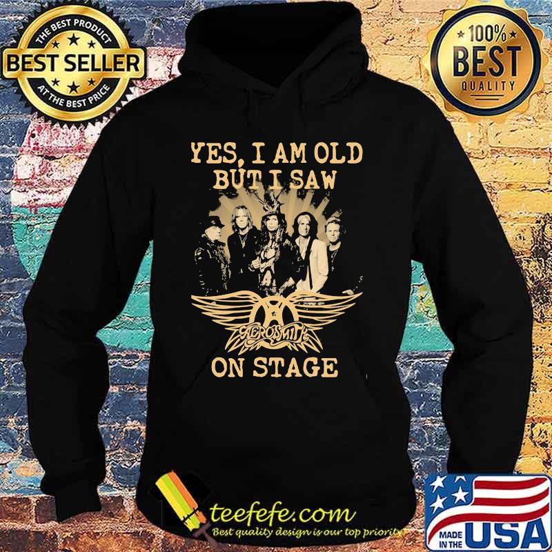 Yes I Am Old But I Saw Aerosmith On Stage Shirt Hoodie Yes I Am Old But I Saw Aerosmith On Stage Shirt Hoodie