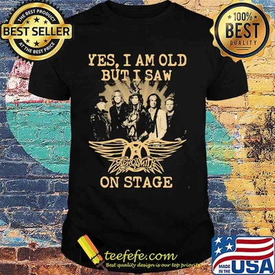 Yes I Am Old But I Saw Aerosmith On Stage Shirt