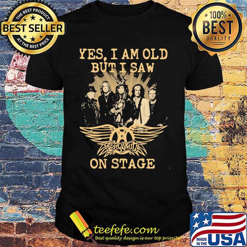 Yes I Am Old But I Saw Aerosmith On Stage Shirt