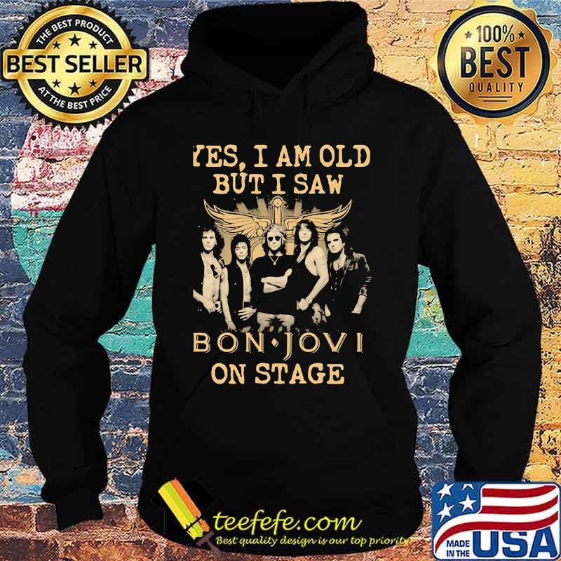 Yes I Am Old But I Saw Bon Jovi On Stage God Shirt Hoodie Yes I Am Old But I Saw Bon Jovi On Stage God Shirt Hoodie