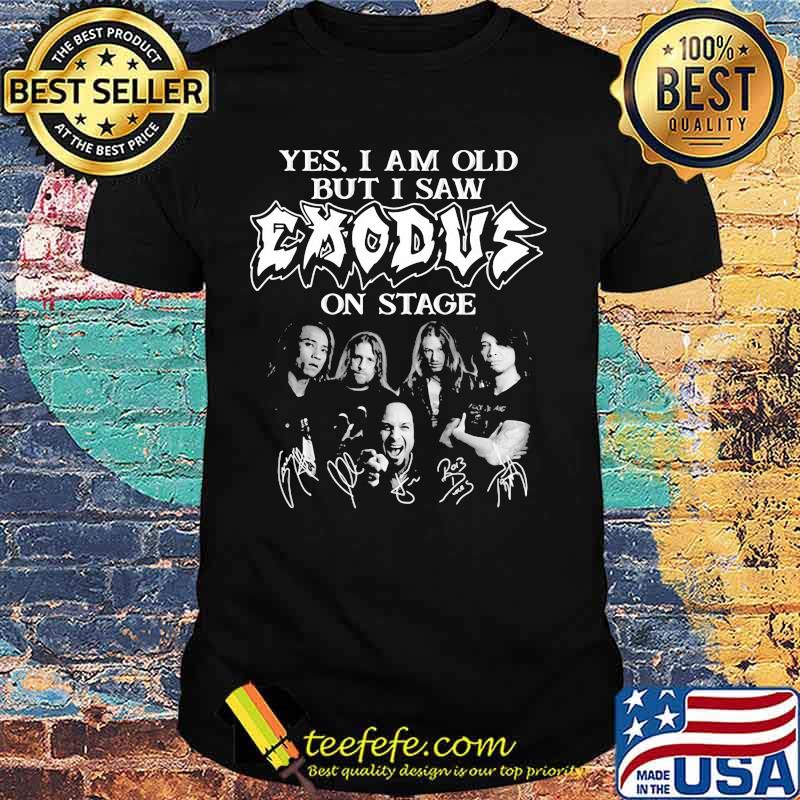 Yes I Am Old But I Saw Exodus On Stage Signature Shirt